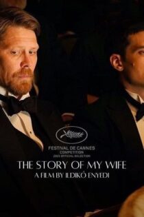 دانلود فیلم The Story of My Wife 2021 داستان همسرم دانلود فیلم The Story of My Wife 2021 داستان همسرم