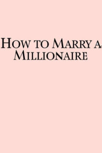 دانلود فیلم How to Marry a Millionaire 1953 چگونه می توان با یک میلیونر ازدواج کرد دانلود فیلم How to Marry a Millionaire 1953 چگونه می توان با یک میلیونر ازدواج کرد