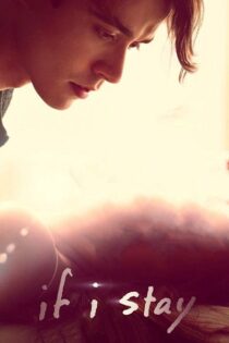دانلود فیلم If I Stay 2014 اگر بمانم دانلود فیلم If I Stay 2014 اگر بمانم
