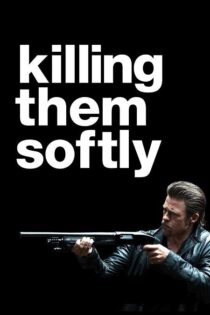 دانلود فیلم Killing Them Softly 2012 کشتار با لطافت دانلود فیلم Killing Them Softly 2012 کشتار با لطافت