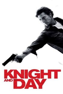 دانلود فیلم Knight and Day 2010 شوالیه و روز دانلود فیلم Knight and Day 2010 شوالیه و روز