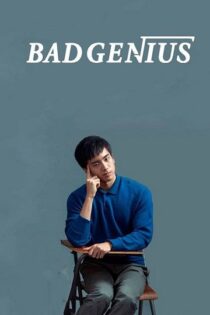 دانلود فیلم Bad Genius 2017 نبوغ بد دانلود فیلم Bad Genius 2017 نبوغ بد