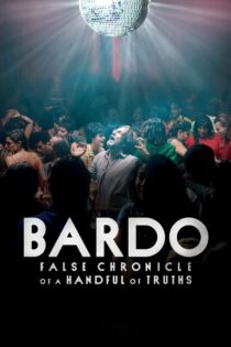 دانلود فیلم Bardo: False Chronicle of a Handful of Truths 2022 باردو: وقایعنگاری نادرست یک مشت حقیقت دانلود فیلم Bardo: False Chronicle of a Handful of Truths 2022 باردو: وقایعنگاری نادرست یک مشت حقیقت