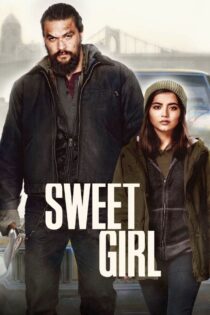 دانلود فیلم Sweet Girl 2021 دختر شیرین دانلود فیلم Sweet Girl 2021 دختر شیرین