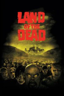 دانلود فیلم Land of the Dead 2005 سرزمین مردگان دانلود فیلم Land of the Dead 2005 سرزمین مردگان