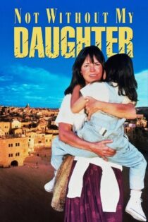 دانلود فیلم Not Without My Daughter 1991 بدون دخترم هرگز دانلود فیلم Not Without My Daughter 1991 بدون دخترم هرگز
