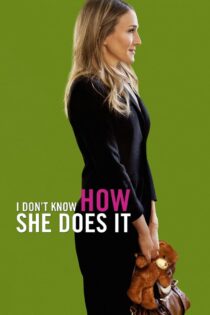 دانلود فیلم I Don’t Know How She Does It 2011 نمی دانم او چگونه این کار را انجام می دهد دانلود فیلم I Don’t Know How She Does It 2011 نمی دانم او چگونه این کار را انجام می دهد