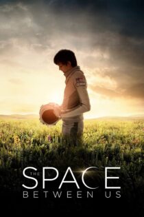 دانلود فیلم The Space Between Us 2017 آسمان بین ما دانلود فیلم The Space Between Us 2017 آسمان بین ما