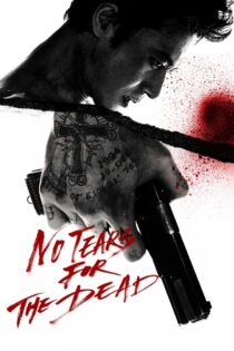 دانلود فیلم No Tears for the Dead 2014 اشکی برای مرده ها نیست دانلود فیلم No Tears for the Dead 2014 اشکی برای مرده ها نیست