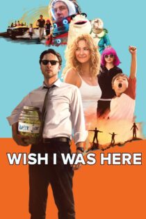 دانلود فیلم Wish I Was Here 2014 کاش آنجا بودم دانلود فیلم Wish I Was Here 2014 کاش آنجا بودم