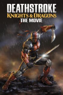 دانلود انیمیشن Deathstroke: Knights & Dragons – The Movie 2020 دث استروک: شوالیه ها و اژدهایان دانلود انیمیشن Deathstroke: Knights & Dragons – The Movie 2020 دث استروک: شوالیه ها و اژدهایان