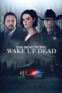 دانلود فیلم The Minute You Wake up Dead 2022 لحظهای که مرده به هوش میآیی دانلود فیلم The Minute You Wake up Dead 2022 لحظهای که مرده به هوش میآیی