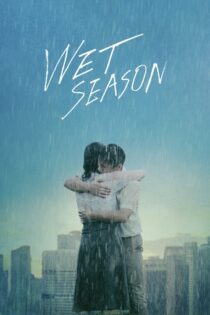 دانلود فیلم Wet Season 2019 موسم عاشقی دانلود فیلم Wet Season 2019 موسم عاشقی