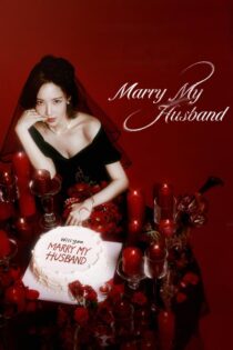 دانلود سریال Marry My Husband با شوهرم ازدواج کن دانلود سریال Marry My Husband با شوهرم ازدواج کن