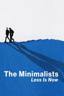 دانلود مستند The Minimalists: Less Is Now 2021 مینیمالیست ها: اکنون زمان ساده زیستن است دانلود مستند The Minimalists: Less Is Now 2021 مینیمالیست ها: اکنون زمان ساده زیستن است