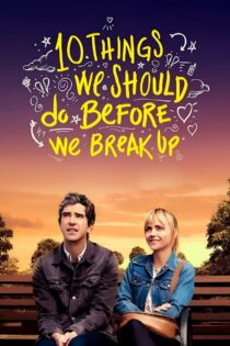 دانلود فیلم 10 Things We Should Do Before We Break Up 2020 ده چیزی که قبل از جدایی باید انجام دهیم دانلود فیلم 10 Things We Should Do Before We Break Up 2020 ده چیزی که قبل از جدایی باید انجام دهیم