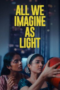 دانلود فیلم All We Imagine as Light 2024 همه آنچه نور میپنداریم دانلود فیلم All We Imagine as Light 2024 همه آنچه نور میپنداریم