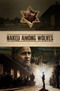 دانلود فیلم Naked Among Wolves 2015 برهنه میان گرگها دانلود فیلم Naked Among Wolves 2015 برهنه میان گرگها