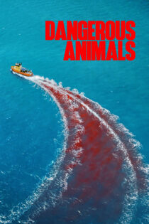 دانلود فیلم Dangerous Animals 2025 حیوانات خطرناک دانلود فیلم Dangerous Animals 2025 حیوانات خطرناک