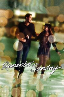 دانلود فیلم Remember Sunday 2013 یکشنبه را به خاطر بسپار دانلود فیلم Remember Sunday 2013 یکشنبه را به خاطر بسپار