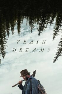 دانلود فیلم Train Dreams 2025 رویاهای قطار دانلود فیلم Train Dreams 2025 رویاهای قطار