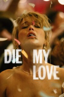 دانلود فیلم Die My Love 2025 بمیر عشق من