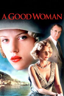دانلود فیلم A Good Woman 2004 یک زن خوب دانلود فیلم A Good Woman 2004 یک زن خوب