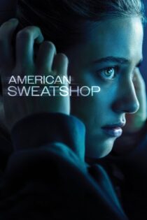دانلود فیلم American Sweatshop 2025 عرقریزی آمریکایی دانلود فیلم American Sweatshop 2025 عرقریزی آمریکایی