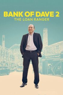 دانلود فیلم Bank of Dave 2 : The Loan Ranger 2025 بانکِ دیو ۲: وام‌دهنده تنها