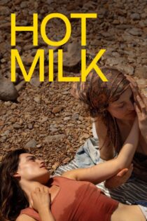 دانلود فیلم Hot Milk 2025 شیر داغ