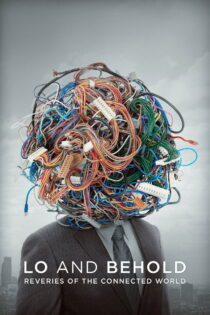 دانلود فیلم Lo and Behold: Reveries of the Connected World 2016 ببین و تماشا کن: رویاهای دنیای متصل