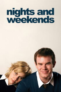 دانلود فیلم Nights and Weekends 2008 شب‌ها و آخر هفته‌ها