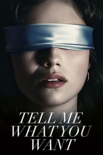 دانلود فیلم Tell Me What You Want 2024 بگو چه می‌خواهی