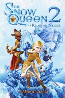دانلود فیلم The Snow Queen 2: Magic of the Ice Mirror 2014 ملکه برفی ۲: جادوی آینه یخی