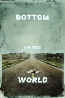 دانلود فیلم Bottom of the World 2017 قعر دنیا دانلود فیلم Bottom of the World 2017 قعر دنیا