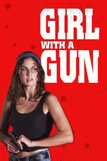 دانلود فیلم Girl with a Gun 2022 دختری با تفنگ