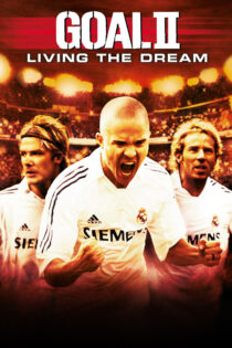 دانلود فیلم Goal II: Living the Dream 2007 گل ۲: زندگی در رویا