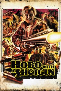 دانلود فیلم Hobo with a Shotgun 2011 ولگردی با یک تفنگ ساچمه‌زنی