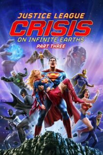 دانلود فیلم Justice League: Crisis on Infinite Earths – Part Three 2024 لیگ عدالت: بحران در زمین‌های بی‌نهایت – بخش سوم