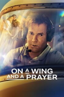 دانلود فیلم On a Wing and a Prayer 2023 روی یک بال و دعا دانلود فیلم On a Wing and a Prayer 2023 روی یک بال و دعا
