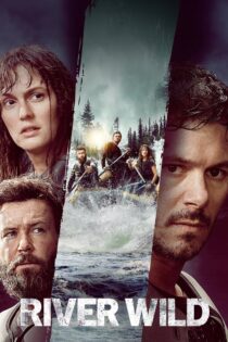 دانلود فیلم River Wild 2023 رودخانه وحشی