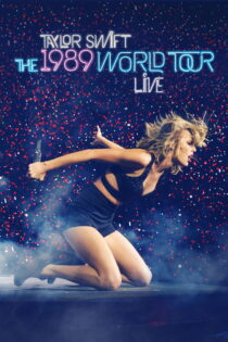 دانلود فیلم Taylor Swift: The 1989 World Tour Live 2015 تیلور سوئیفت: تور جهانی ۱۹۸۹ زنده