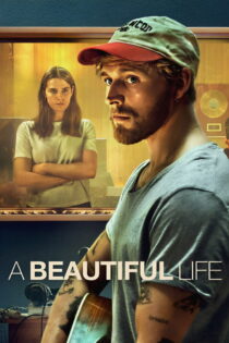 دانلود فیلم A Beautiful Life 2023 یک زندگی زیبا