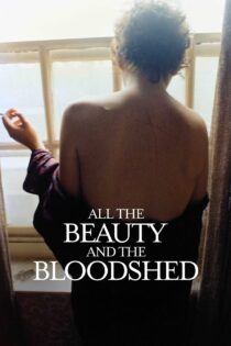 دانلود فیلم All the Beauty and the Bloodshed 2022 تمام زیبایی و خونریزی