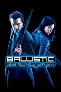 دانلود فیلم Ballistic: Ecks vs. Sever 2002 بالستیک: اکس در برابر سور