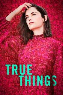 دانلود فیلم True Things 2021 حقیقت‌های واقعی