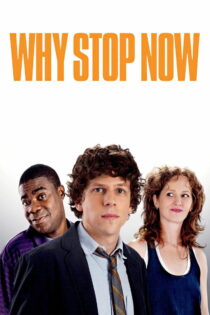 دانلود فیلم Why Stop Now? 2012 چرا الان متوقف شویم؟