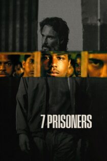 دانلود فیلم 7 Prisoners 2021 ۷ زندانی دانلود فیلم 7 Prisoners 2021 ۷ زندانی