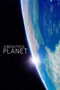 دانلود فیلم A Beautiful Planet 2016 یک سیاره زیبا