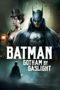 دانلود فیلم Batman: Gotham by Gaslight 2018 بتمن: گاتهام با چراغ‌های گازی